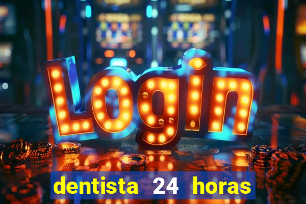 dentista 24 horas em betim